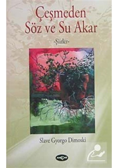 Çeşmeden Söz ve Su Akar - Slave Gyorgo Dimoski - Akçağ Yayınları