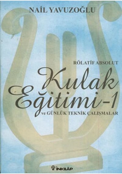Kulak Eğitimi 1 (Rölatif Absolut) - Nail Yavuzoğlu - İnkılap Kitabevi