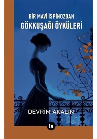 Bir Mavi İspinozdan Gökkuşağı Öyküleri / Devrim Akalın