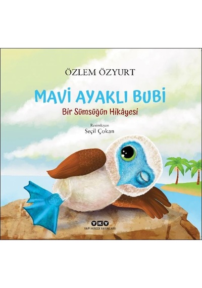 Mavi Ayaklı Bubi - Bir Sümsüğün Hikayesi - Özlem Özyurt - Yapı Kredi Yayınları