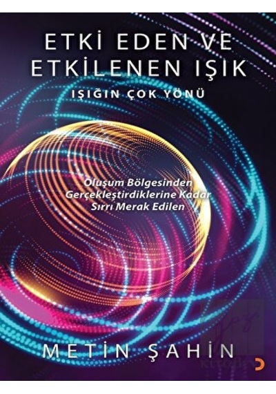 Etki Eden ve Etkilenen Işık - Işığın Çok Yönü - Metin Şahin - Cinius