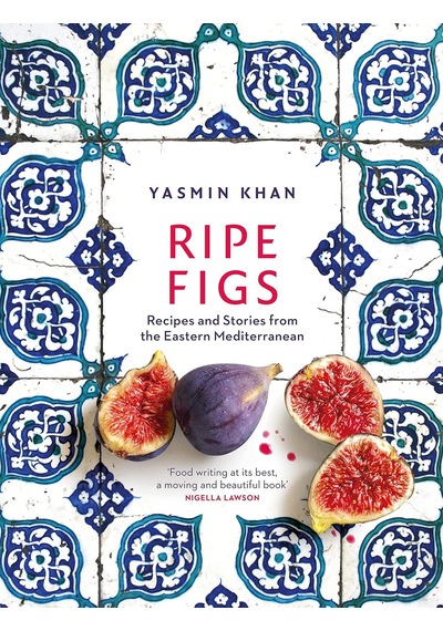 Ripe Figs: Recipes And Stories From The Eastern Mediterranean