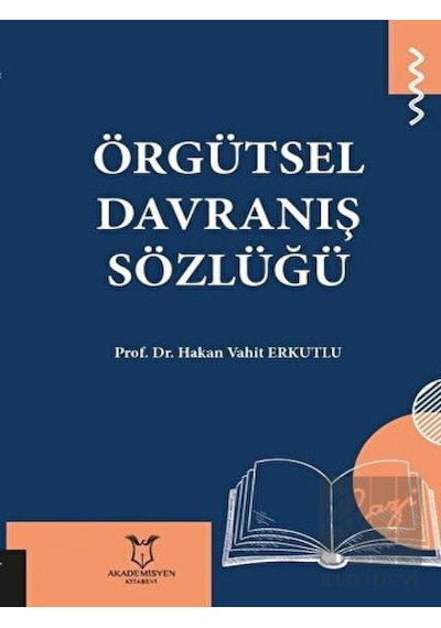Örgütsel Davranış Sözlüğü - Hakan Vahit Erkutlu - Akademisyen Kitabevi