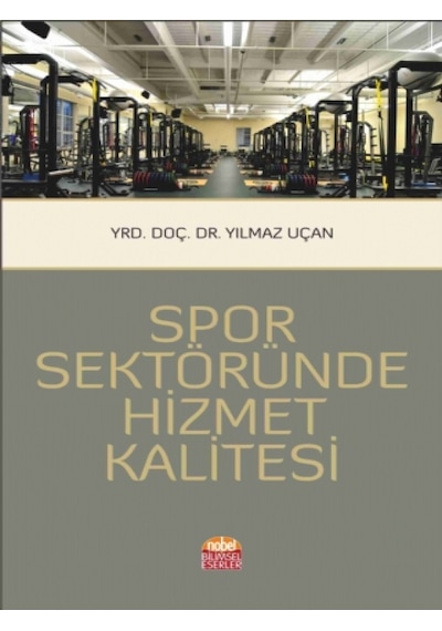 Spor Sektöründe Hizmet Kalitesi - Yılmaz Uçan - Nobel Bilimsel Eserler
