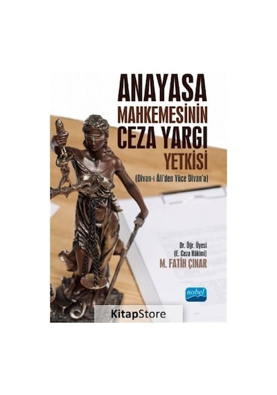 Anayasa Mahkemesinin Ceza Yargı Yetkisi - M. Fatih Çınar - Nobel Akademik Yayıncılık