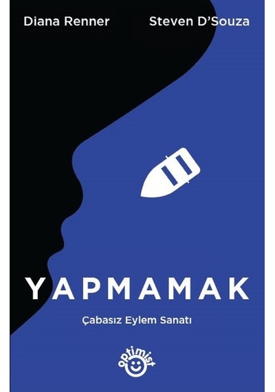Yapmamak-Çabasız Eylem Sanatı - Diana Renner -  Steven D'Souza - Optimist