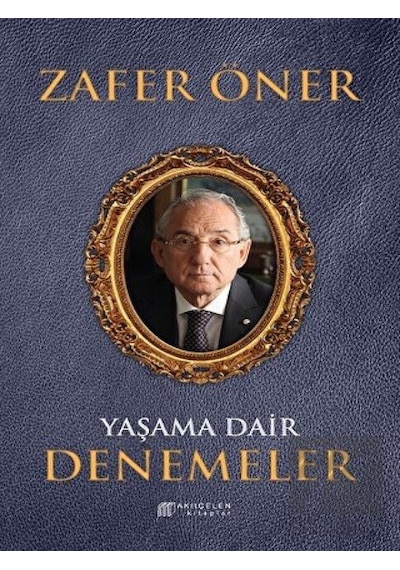 Yaşama Dair Denemeler - Zafer Öner - Akılçelen Kitaplar