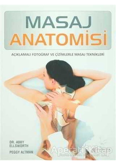 Masaj Anatomisi - Abby Ellsworth -  Peggy Altman - Akılçelen Kitaplar