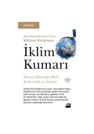 İklim Kumarı-Isınan Dünyada Risk-Belirsizlik ve İktisat-Logos Serisi  - William Nordhaus  - Doğan Kitap