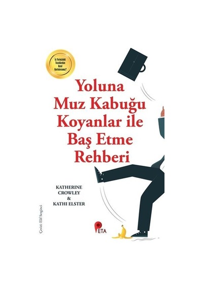 Yoluna Muz Kabuğu Koyanlar ile Baş Etme Rehberi - Katherine Crowley - Peta