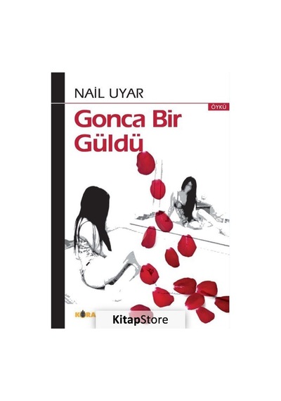 Gonca Bir Güldü - Nail Uyar - Kora Yayın