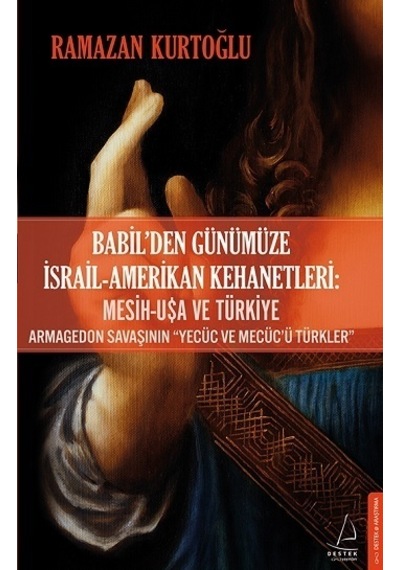 Babilden Günümüze İsrail-Amerikan Kehanetleri - Ramazan Kurtoğlu - Destek Yayınları
