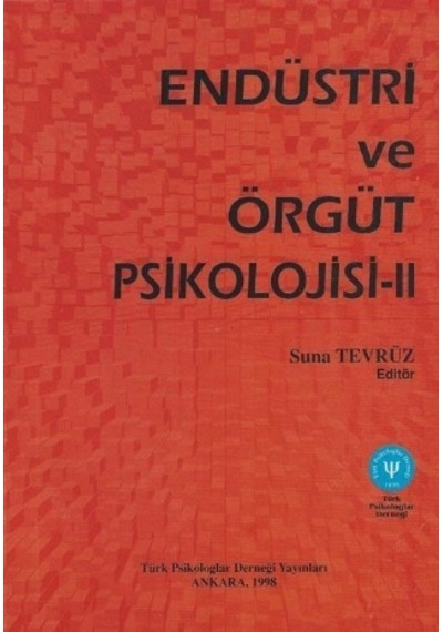 Endüstri ve Örgüt Psikolojisi-2 - Suna Tevrüz - Türk Psikologlar Derneği Yayınları