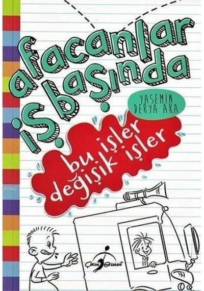 Bu İşler Değişik İşler - Afacanlar İş Başında - Yasemin Derya Aka - Çocuk Gezegeni