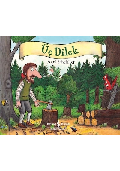 Üç Dilek - Axel Scheffler - İş Bankası Kültür Yayınları