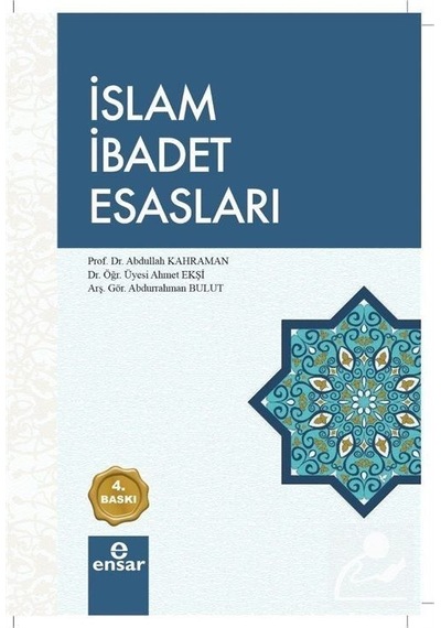 İslam İbadet Esasları  - Abdullah Kahraman  -  Ahmet Ekşi  - Ensar Neşriyat