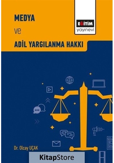 Medya ve Adil Yargılanma Hakkı - Olcay Uçak - Eğitim Yayınevi
