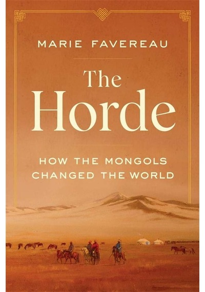 The Horde How The Mongols Changed The World