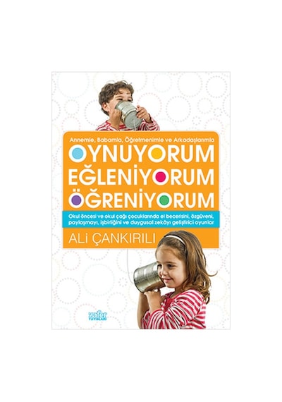 Annemle Babamla Öğretmenimle ve Arkadaşlarımızla Oynuyorum Eğleniyorum Öğreniyorum - Ali Çankırılı - Zafer Yayınları