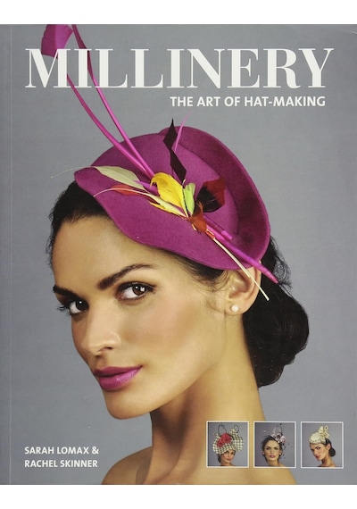 Millinery: The Art Of Hat-making