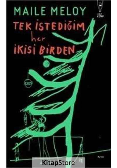 Tek İstediğim Her İkisi Birden - Maile Meloy - Yüz Kitap