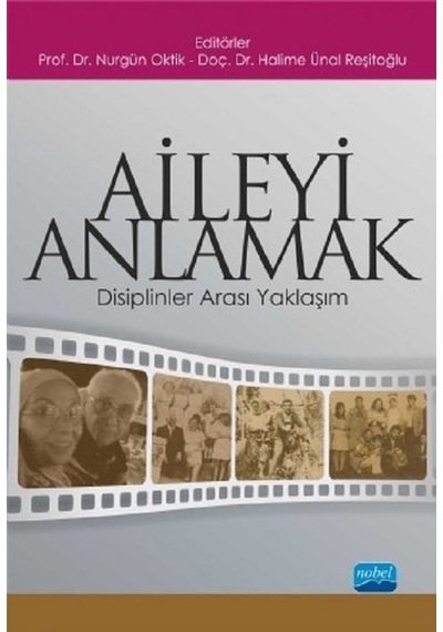 Aileyi Anlamak-Disiplinker Arası Yaklaşım- Nobel Akademik Yayıncılık