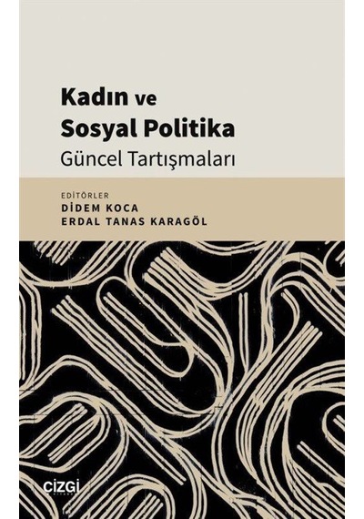 Kadın ve Sosyal Politika Güncel Tartışmaları- Çizgi Kitabevi
