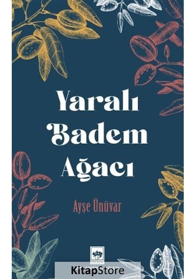 Yaralı Badem Ağacı - Ayşe Ünüvar - Ötüken Neşriyat