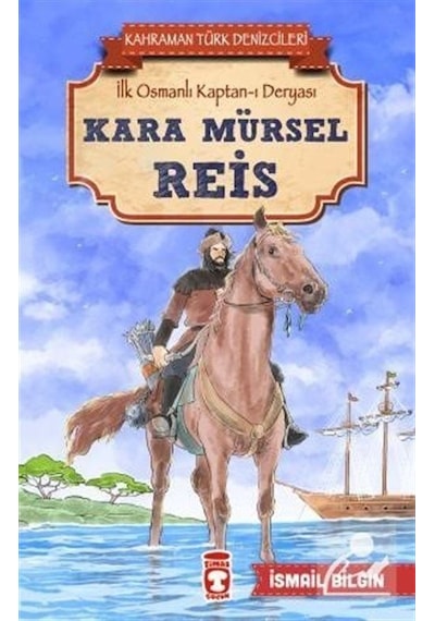 Kara Mürsel Reis - Kahraman Türk Denizcileri - İsmail Bilgin