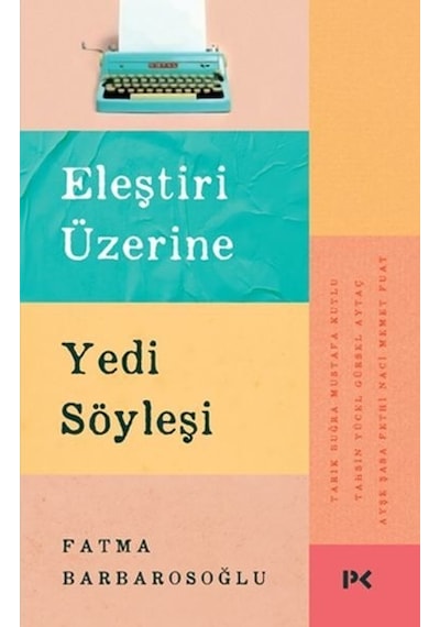 Eleştiri Üzerine Yedi Söyleşi - Fatma Barbarosoğlu - Profil Kitap
