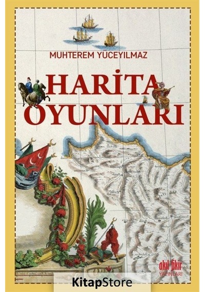 Harita Oyunları - Muhterem Yüceyılmaz - Akıl Fikir Yayınları