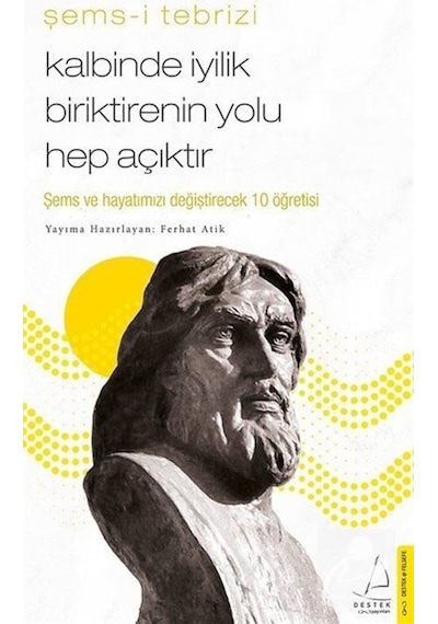 Kalbinde Iyilik Biriktirenin Yolu Hep Açıktır / Şems-I Tebrizi 9786053118473
