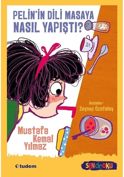 Pelinin Dili Masaya Nasıl Yapıştı? - Sen de Oku - Mustafa Kemal Yılmaz - Tudem Yayınları