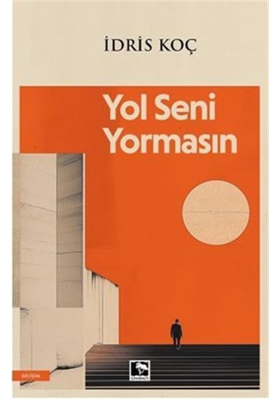 Yol Seni Yormasın / İdris Koç