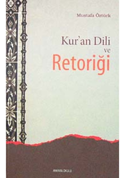 Kur'an Dili ve Retoriği - Mustafa Öztürk - Ankara Okulu Yayınları