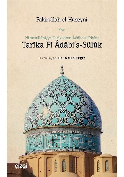 Ni'metullahiyye Tarikatının Adab ve Erkanı Tarika Fi Adabi's - Sülük - Fakirullah El-Hüseyni - Çizgi Kitabevi