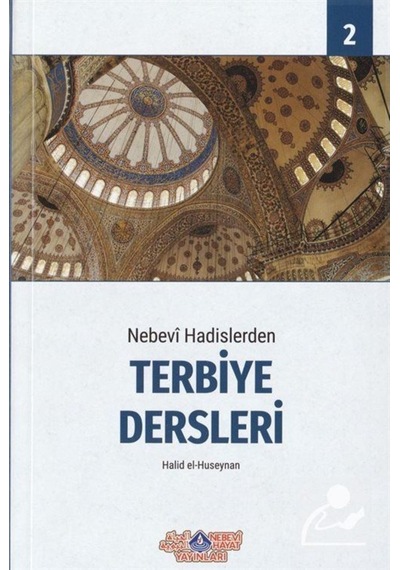 Nebevi Hadislerden Terbiye Dersleri-2 - HALID EL-HUSEYNAN - Nebevi Hayat Yayınları