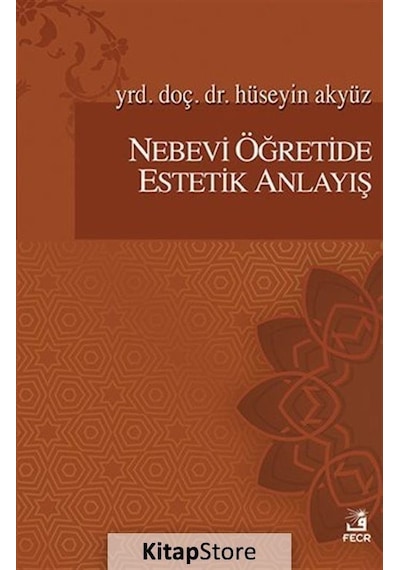Nebevi Öğretide Estetik Anlayış  - Hüseyin Akyüz  - Fecr Yayınları