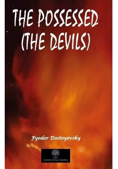 The Possessed - The Devils - Fyodor Mihayloviç Dostoyevski - Platanus Publishing