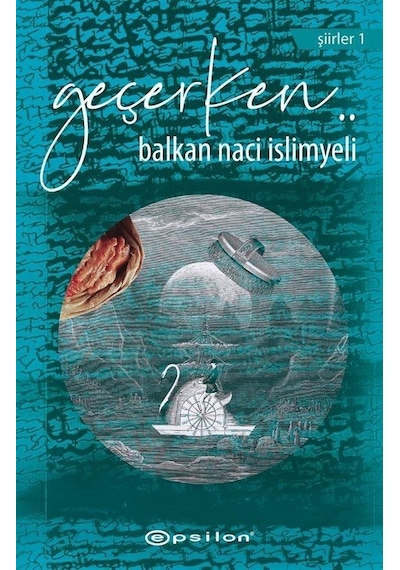 Geçerken..Şiirler 1 - Balkan Naci İslimyeli - Epsilon Yayınevi
