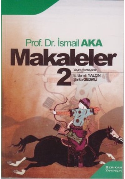 Makaleler 2 - İsmail Aka - Berikan Yayınevi