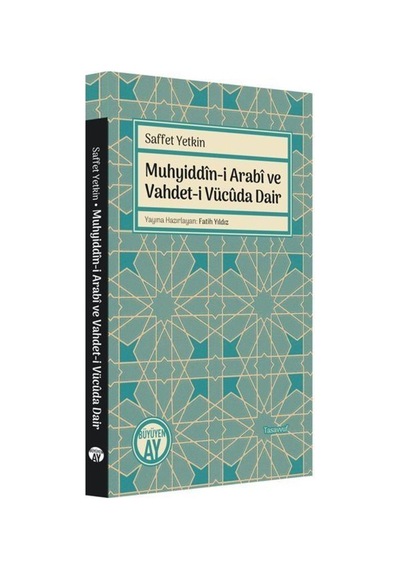 Muhyiddin-i Arabi ve Vahdet-i Vücuda Dair - Saffet Yetkin - Büyüyenay Yayınları