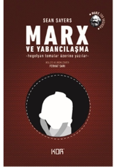 Marx ve Yabancılaşma - Sean Sayers - Kor Kitap
