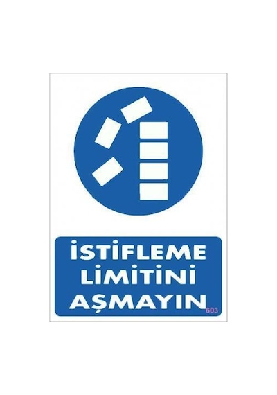 İstifleme Limitini Aşmayın Levhası 25x35 KOD:603
