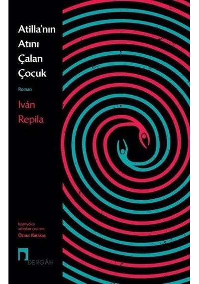 Atillanın Atını Çalan Çocuk - Ivan Repila - Dergah Yayınları
