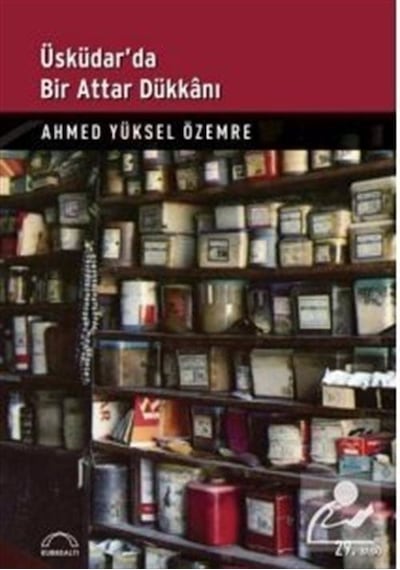 Üsküdar'da Bir Attar Dükkanı - Ahmed Yüksel Özemre - Kubbealtı Neşriyatı