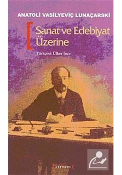 Sanat Ve Edebiyat Üzerine - Anatoli Vasilyeviç Lunaçarski - Kırmızı Yayınları