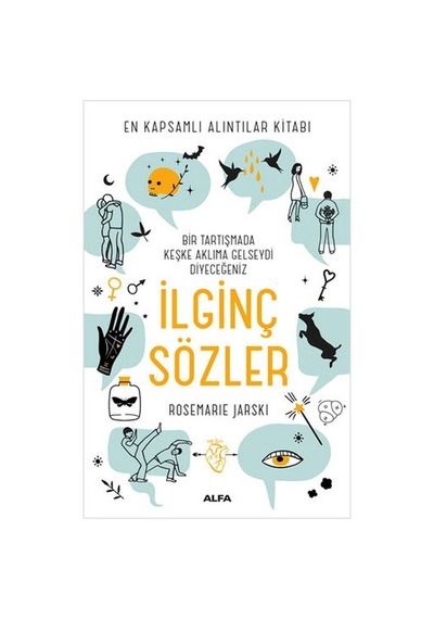 İlginç Sözler-En Kapsamlı Alıntılar Kitabı - Rosemarie Jarski - Alfa Yayıncılık