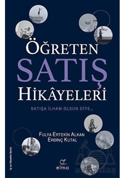 Öğreten Satış Hikayeleri - Erdinç Kutal -  Fulya Ertekin Alkan - Elma Yayınevi