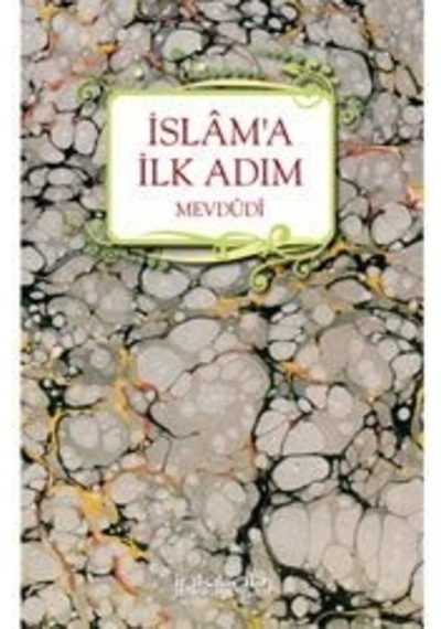 Islam'A Ilk Adım Seyyid Ebul Ala Mevdudi